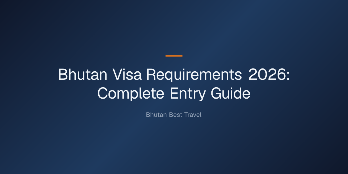 bhutan-visa-requirements-2026-1780330486698 bhutan visa requirements 2026 — Bhutan Visa Requirements 2026: Complete Entry Guide