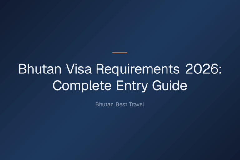 bhutan visa requirements 2026 — Bhutan Visa Requirements 2026: Complete Entry Guide
