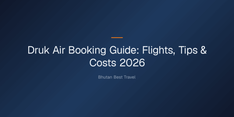 druk air booking guide — Druk Air Booking Guide: Flights, Tips & Costs 2026