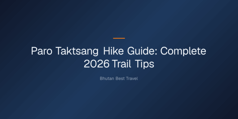 paro taktsang hike guide — Paro Taktsang Hike Guide: Complete 2026 Trail Tips
